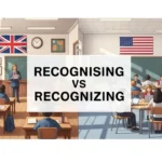 Recognising or Recognizing